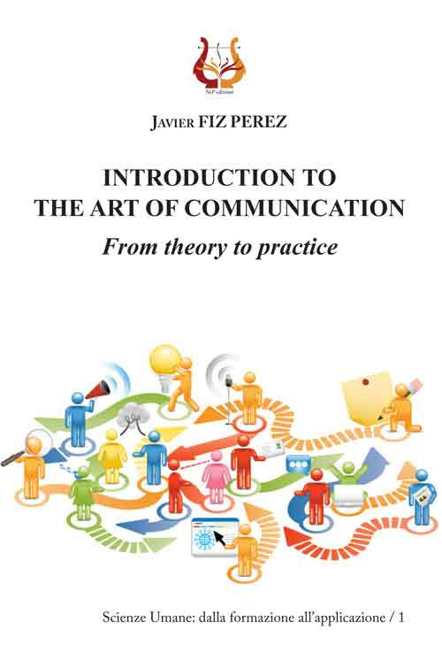 Introduction to the art of communication. From theory to practice