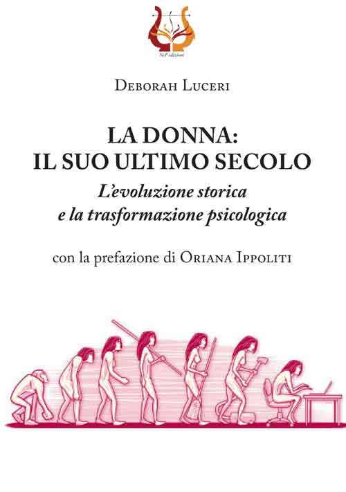 La donna: il suo ultimo secolo. L’evoluzione storica e la trasformazione psicologica