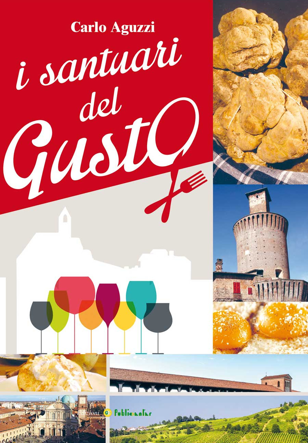 I santuari del gusto. Viaggio in provincia di Pavia alla scoperta dei suoi tesori storici e enogastronomici