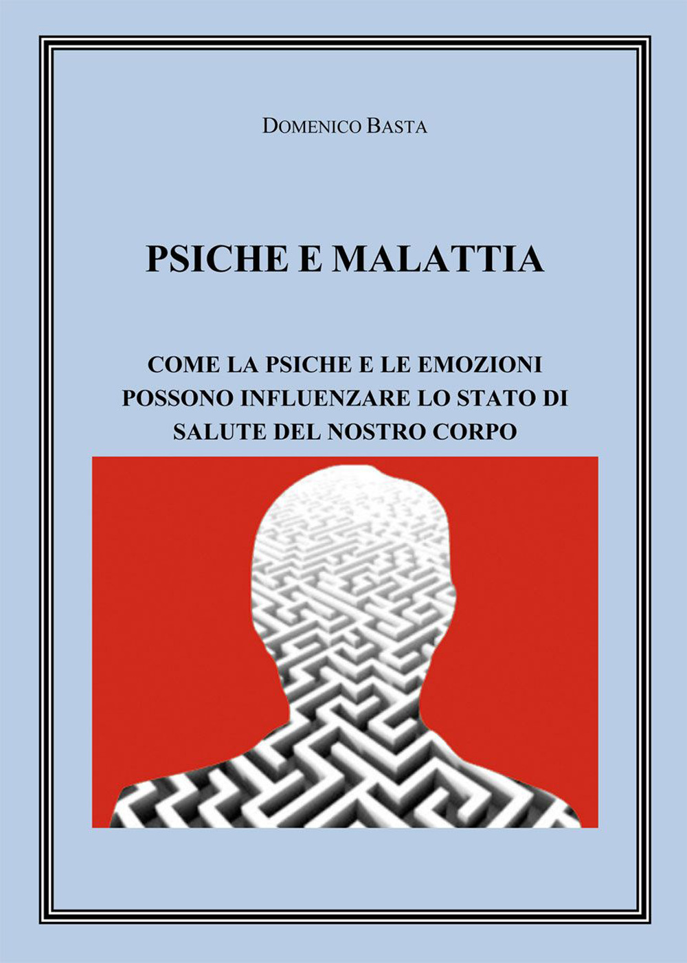 Psiche e malattia. Come la psiche e le emozioni possono influenzare lo stato di salute del nostro corpo