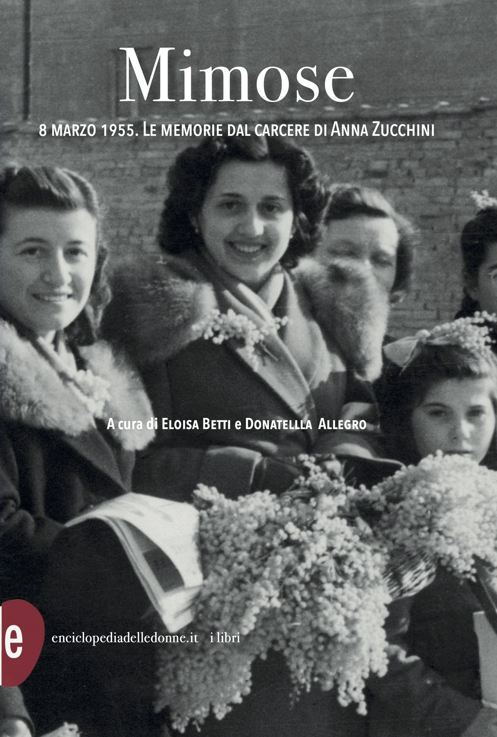 Mimose. 8 marzo 1955. Le memorie dal carcere di Anna Zucchini