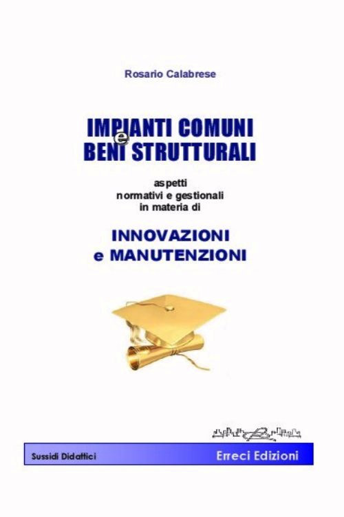 Impianti e beni strutturali. Aspetti normativi e gestionali in materia di innovazioni e manutenzioni