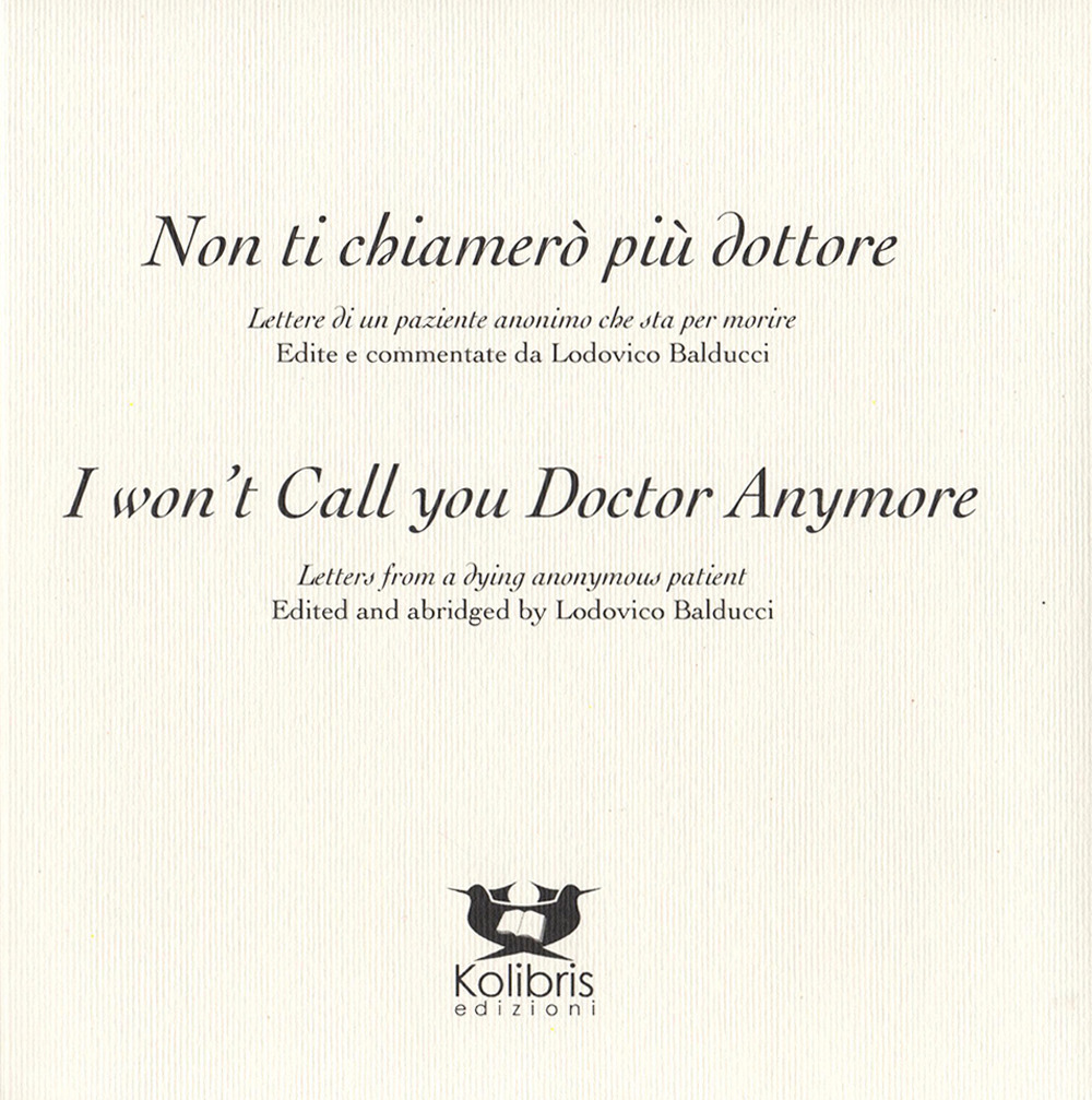 I won't call you doctor anymore. Letters fron a dying anonymous patient-Non ti chiamerò più dottore. Lettere di un paziente anonimo che sta per morire