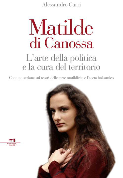 Matilde di Canossa. L'arte della politica e la cura del territorio