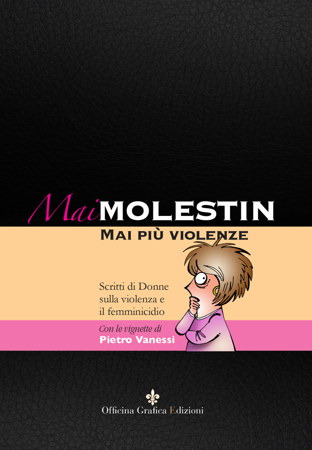 Mai Molestin. Mai più violenze. Scritti di donne sulla violenza e il femminicidio