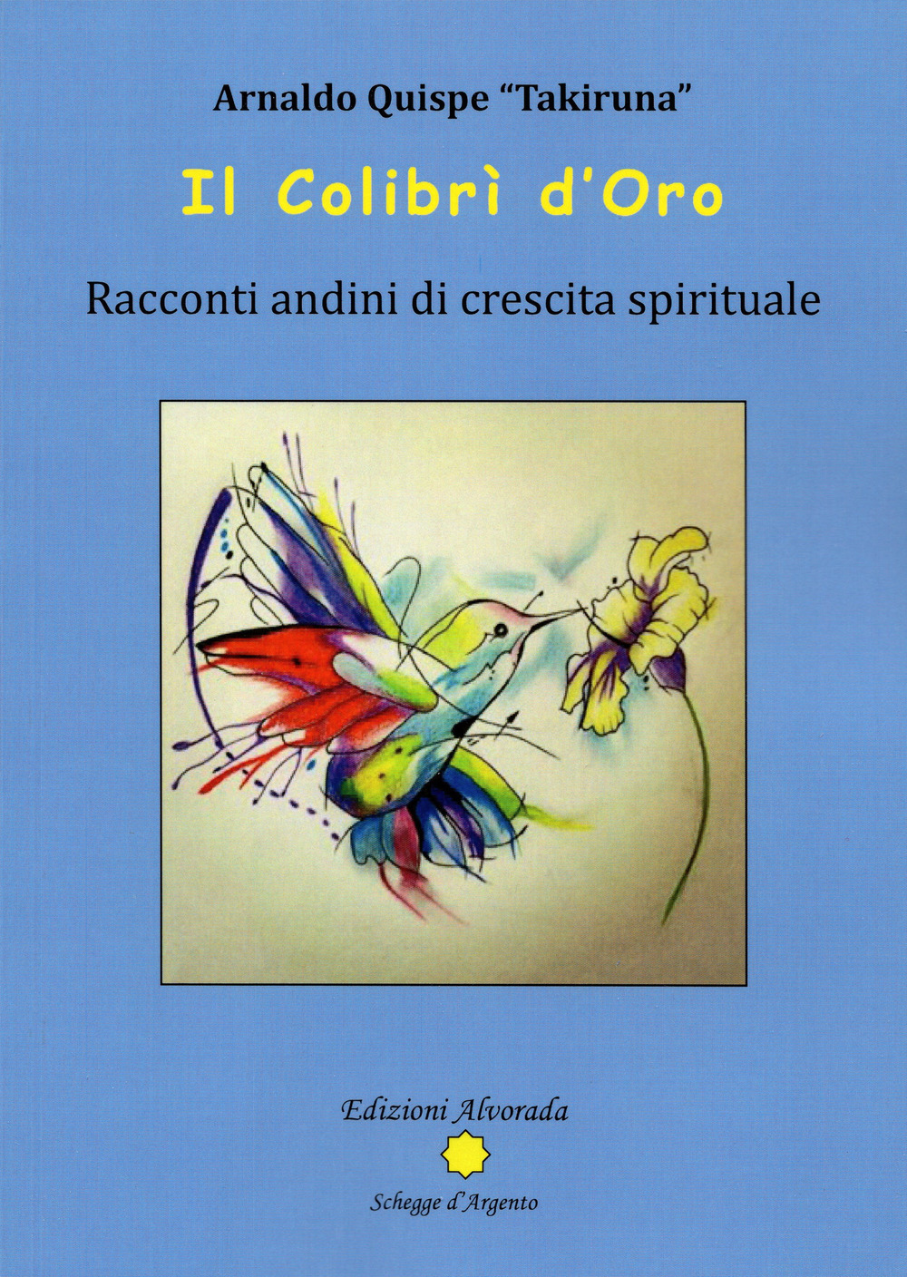 Il Colibrì d'oro. Racconti andini di crescita spirituale