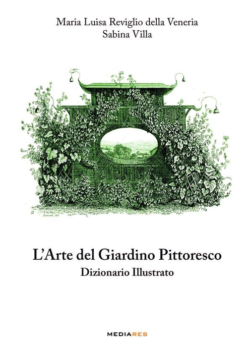 L'arte del giardino pittoresco. Dizionario illustrato