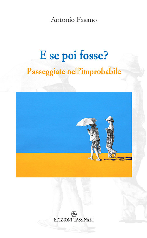 E se poi fosse? Passeggiate nell’improbabile