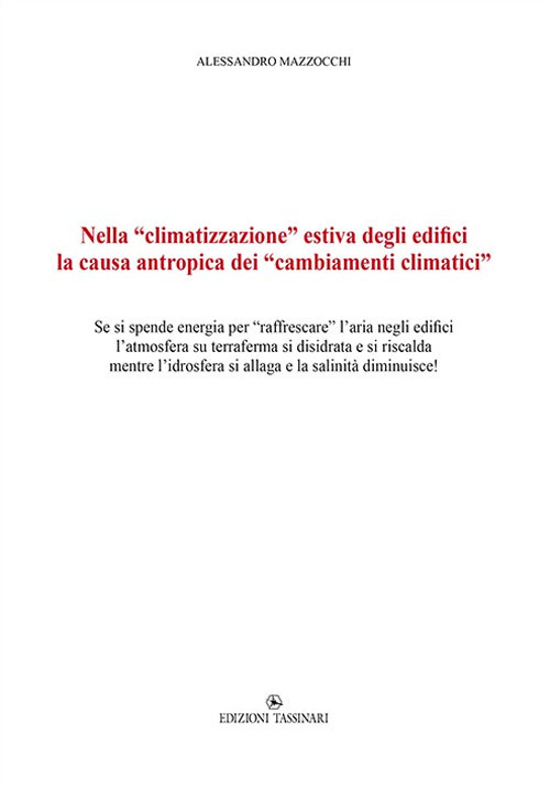 Nella «climatizzazione» estiva degli edifici la causa antropica dei «cambiamenti climatici». Se si spende energia per «raffrescare» l’aria negli edifici l’atmosfera su terraferma si disidrata e si riscalda mentre l’idrosfera si allaga e la salinità diminuisce!