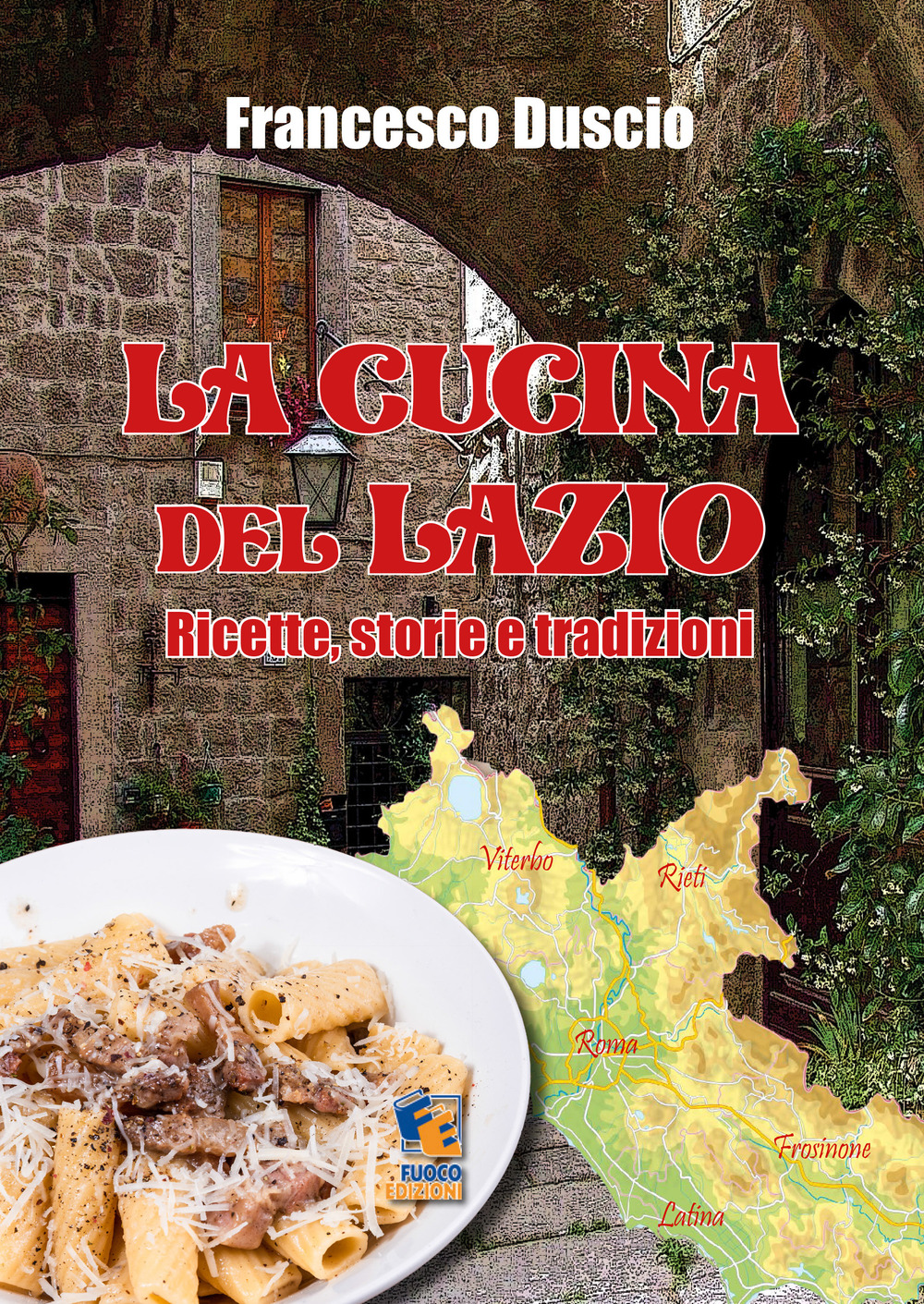 La cucina del Lazio. Ricette, storie e tradizioni