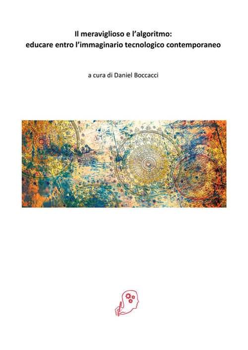 Il meraviglioso e l'algoritmo: educare entro l'immaginario tecnologico contemporaneo