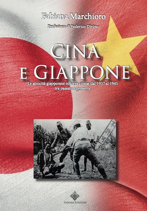 Cina e Giappone. Le atrocità giapponesi in terra cinese dal 1937 al 1945 tra passato e presente