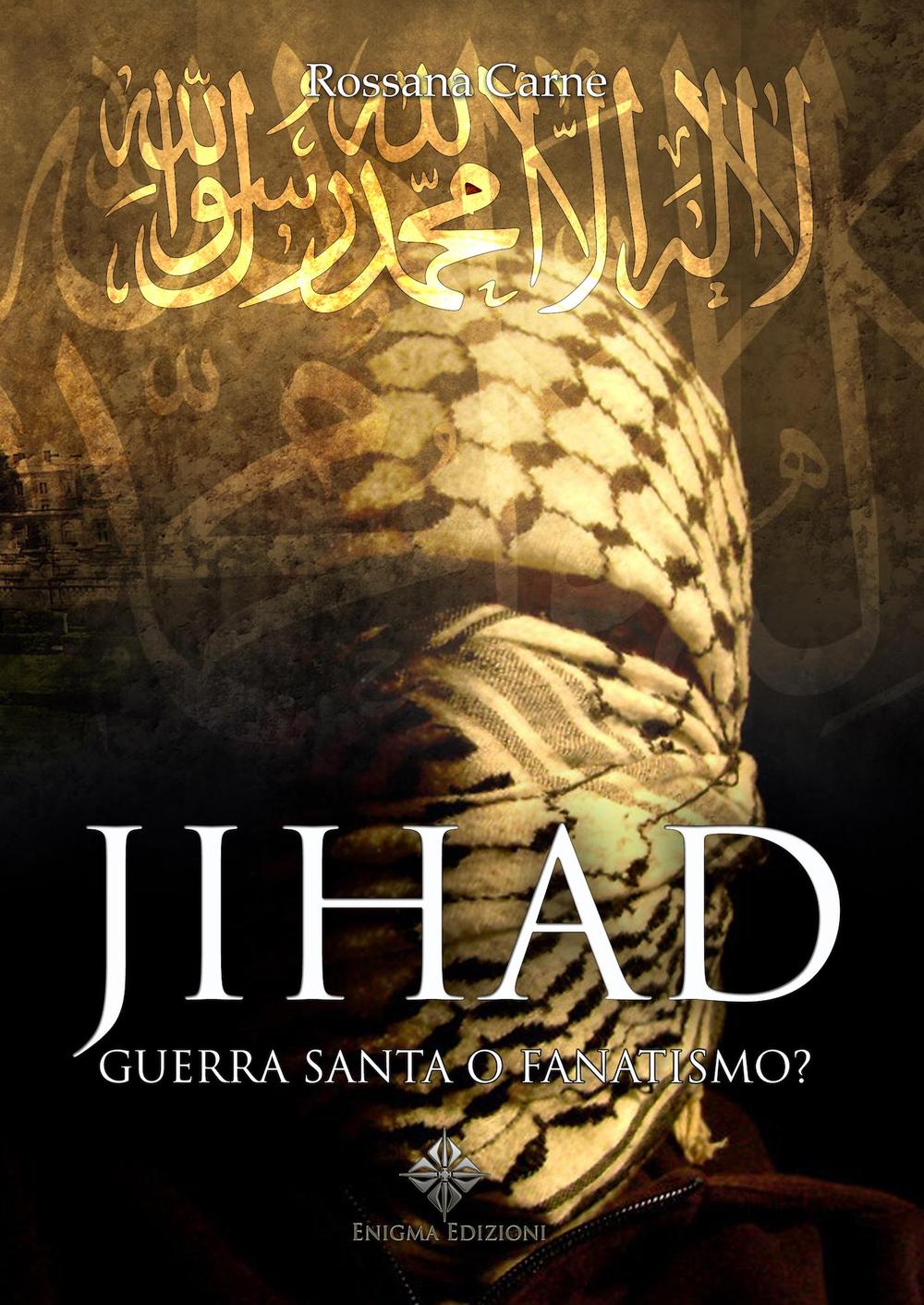 Jihad. Guerra santa o fanatismo?