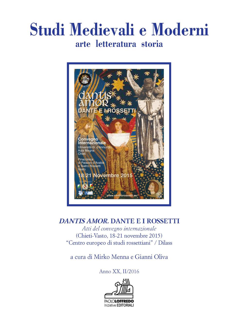Studi medievali e moderni. Arte letteratura storia. Vol. 2: Dantis amor. Dante e i Rossetti. Atti del convegno internazionale (Chieti-Vasto, 18-21 novembre 2015)