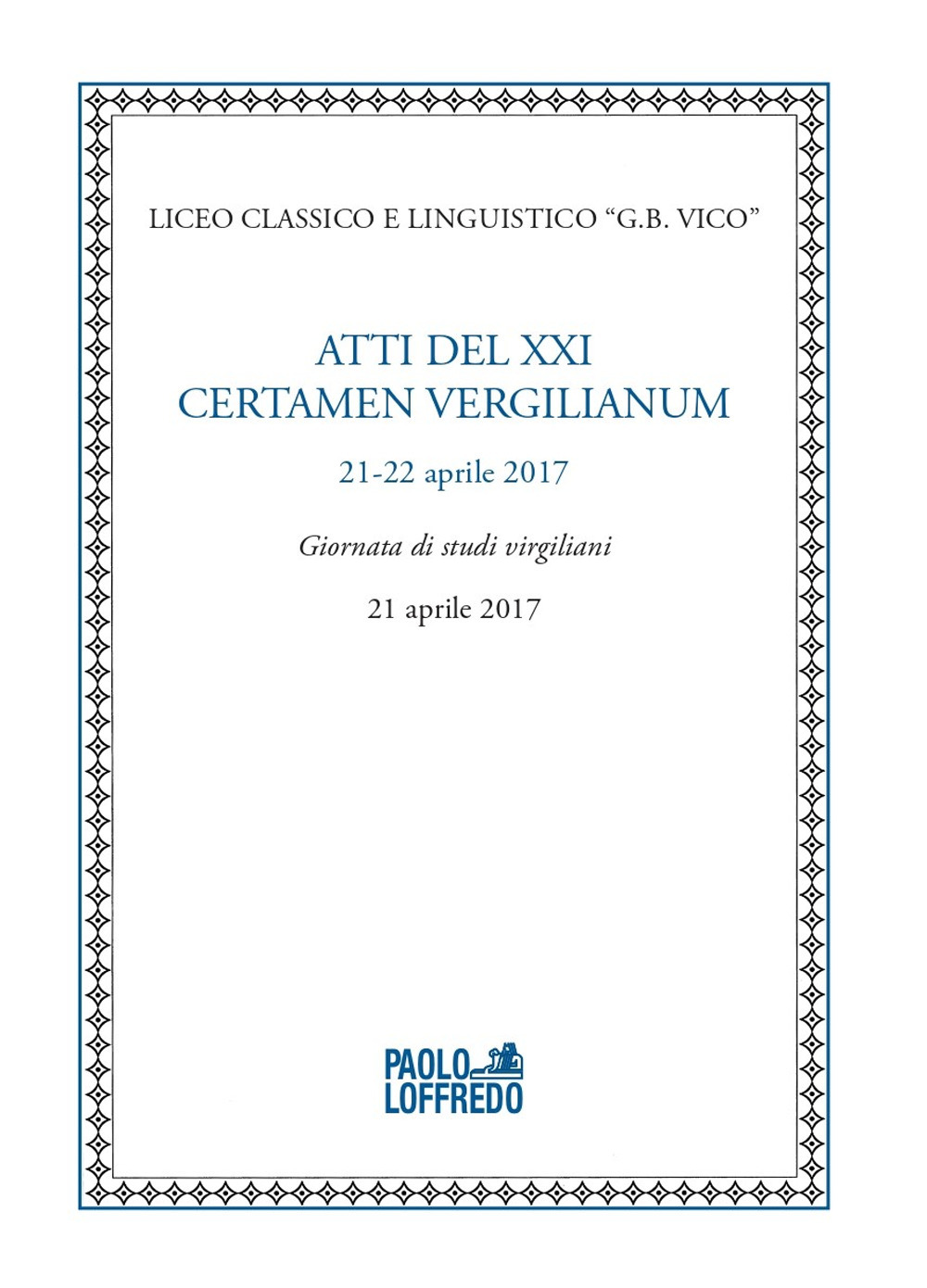 Atti del XXI certamen vergilianum (21-22 aprile 2017). Giornata di studi virgiliani (21 aprile 2017)