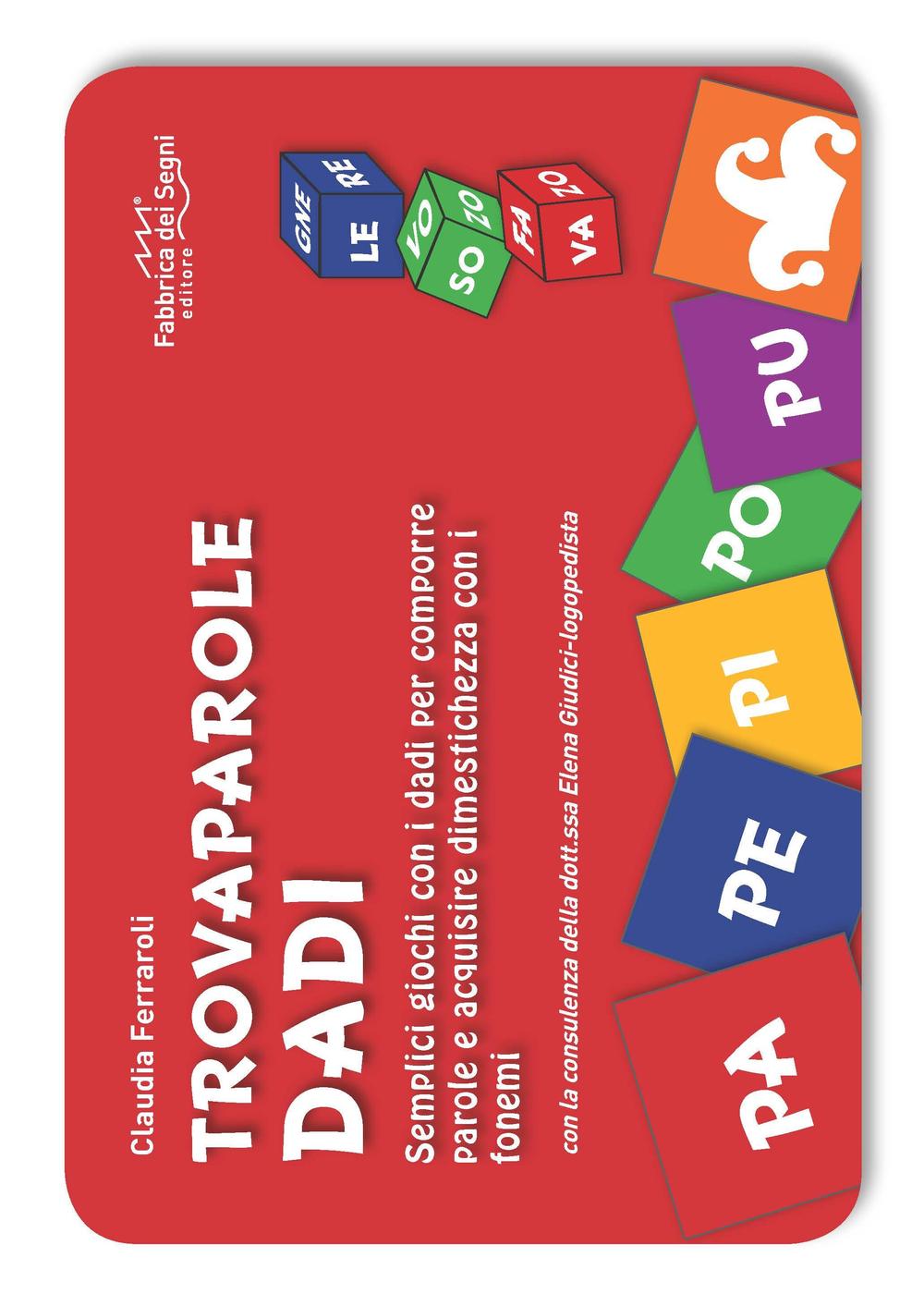 Trovaparole dadi. Semplici giochi con i dadi per comporre parole e acquisire dimestichezza con i fonemi