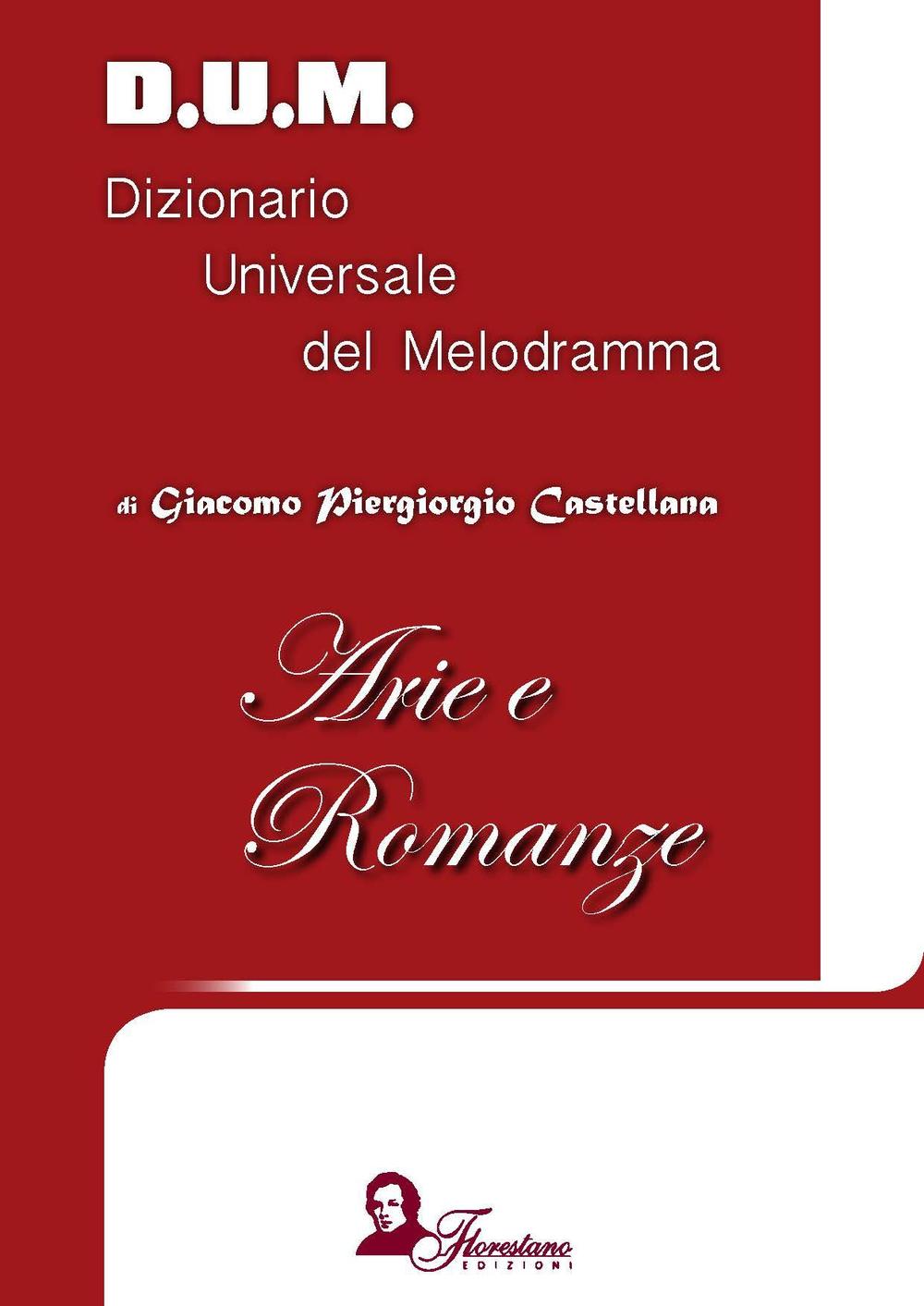 D.U.M. Dizionario Universale del Melodramma. Arie e romanze