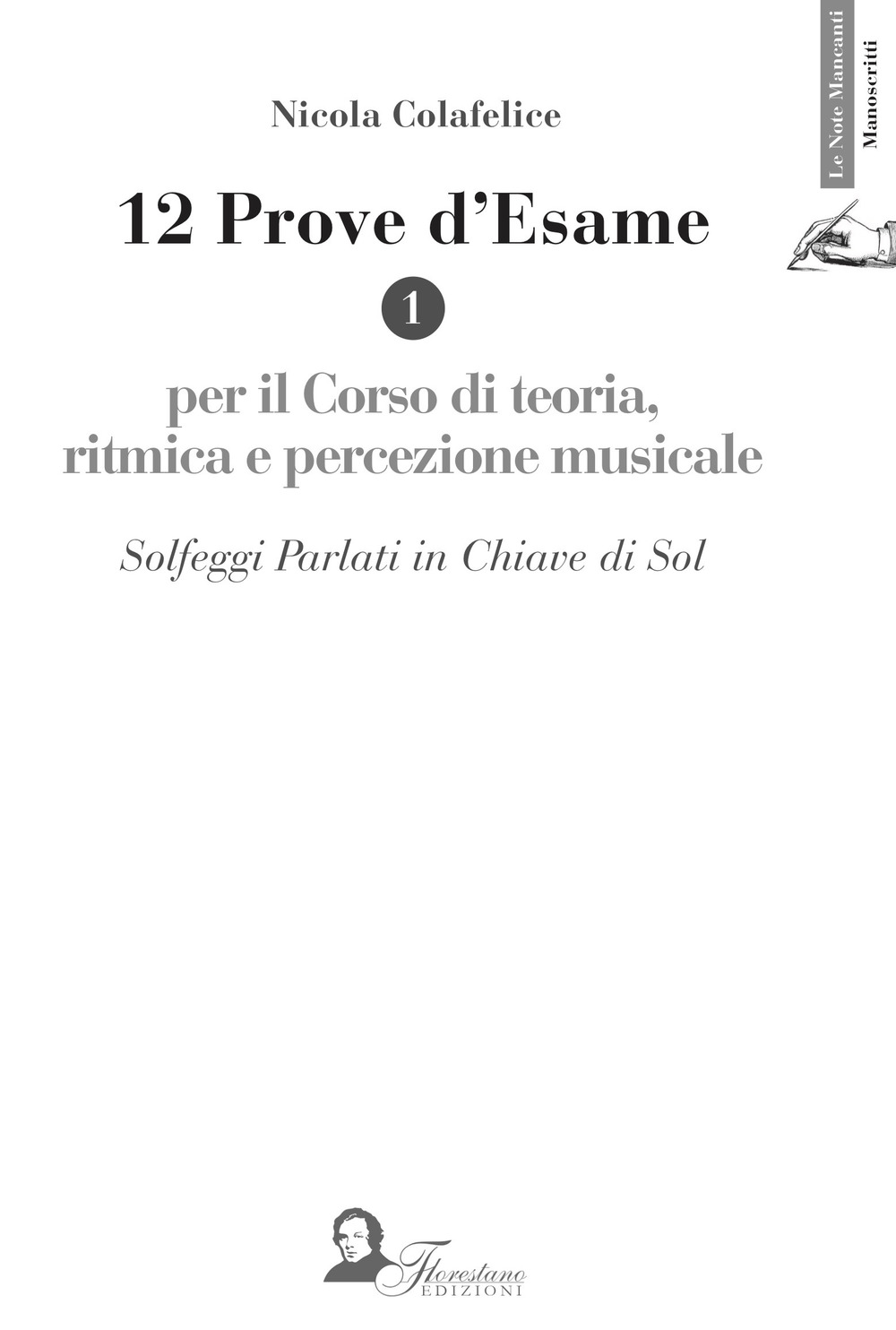 12 prove d'esame per il corso di teoria, ritmica e percezione musicale. Vol. 1: Solfeggi parlati in chiave di Sol
