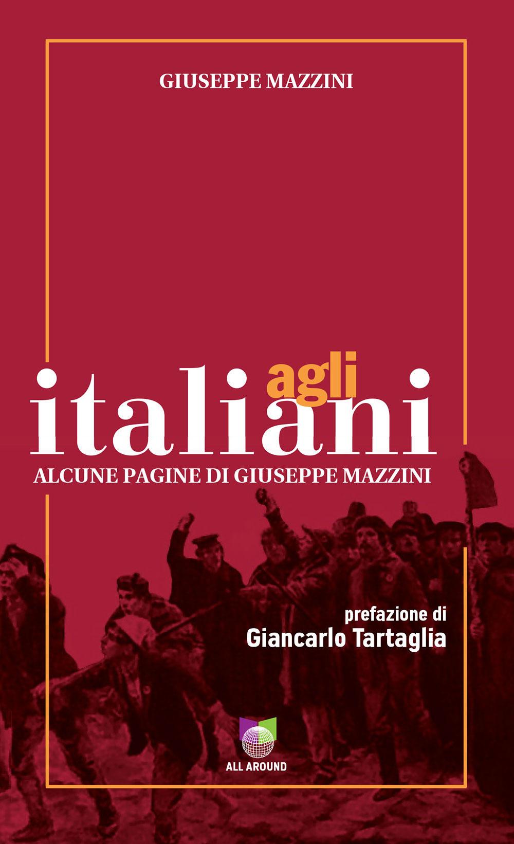 Agli italiani. Alcune pagine di Giuseppe Mazzini