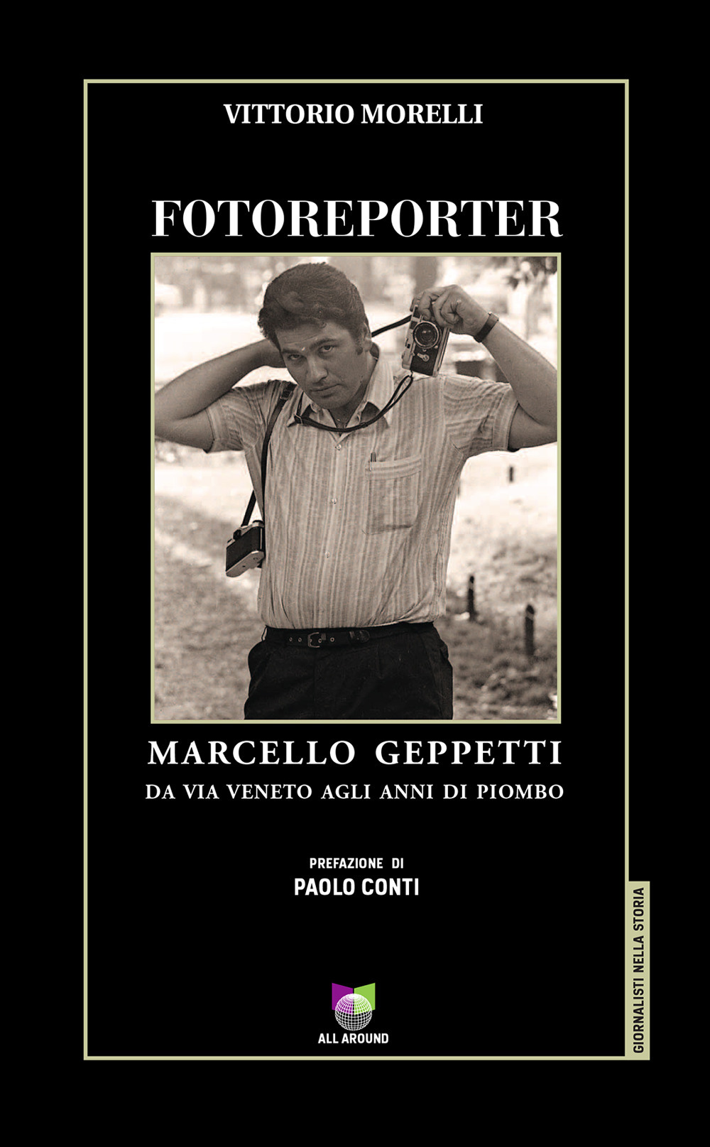Fotoreporter. Marcello Geppetti, da via Veneto agli anni di piombo