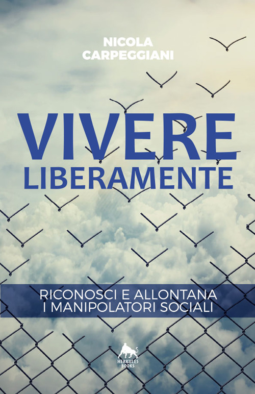 Vivere liberamente. Riconosci e allontana i manipolatori sociali