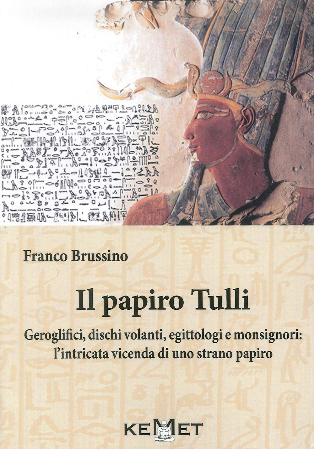 Il papiro Tulli. Geroglifici, dischi volanti, egittologi e monsignori: la strana vicenda di un dubbio papiro