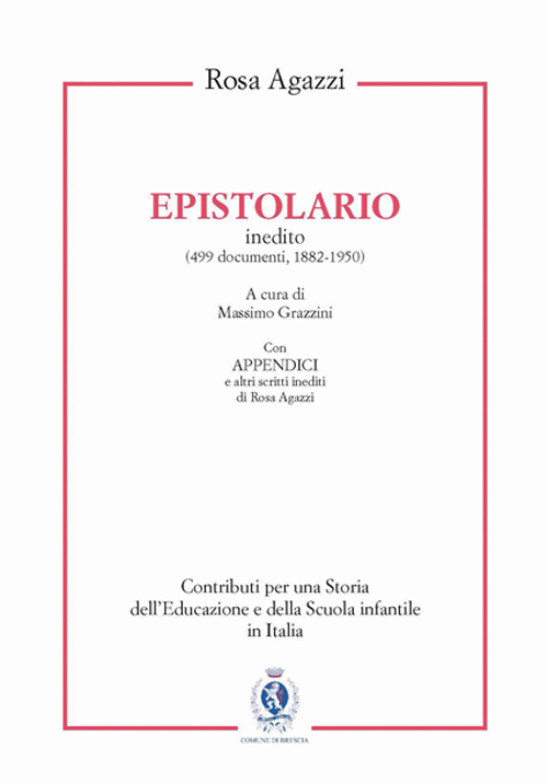 Rosa Agazzi. Epistolario inedito (499 documenti, 1882-1950)