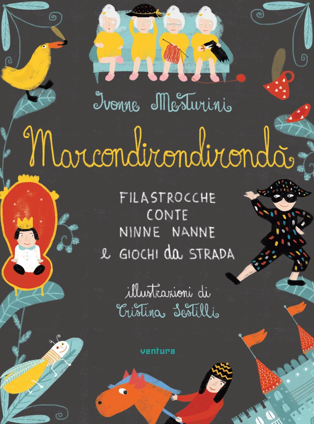 Marcondirondirondà. Filastrocche conte ninne nanne e giochi di strada