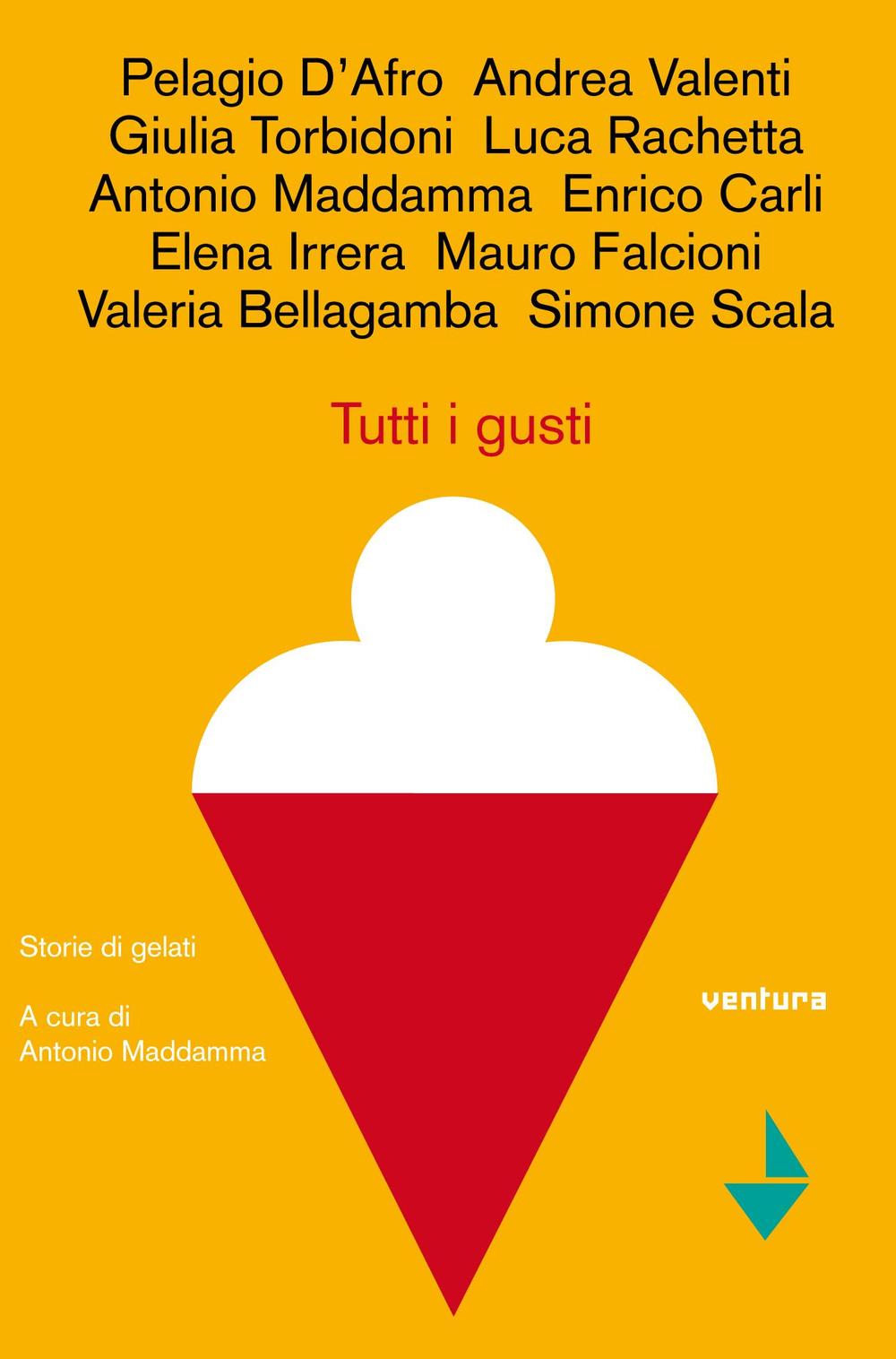 Tutti i gusti. Storie di gelato