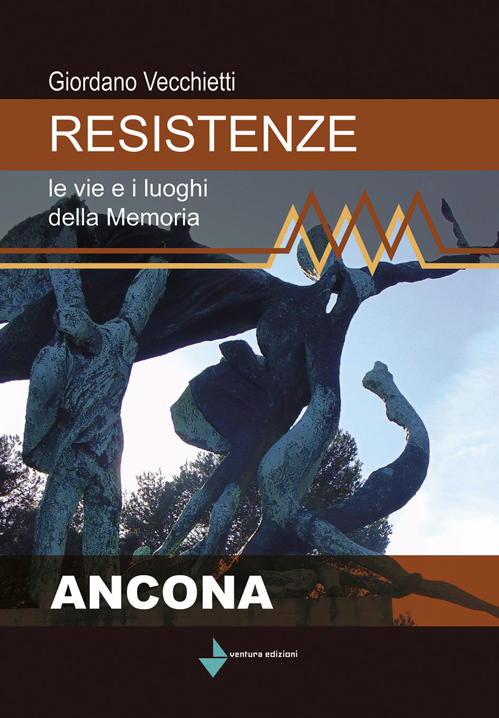 Resistenze. Le vie e i luoghi della memoria. Ancona