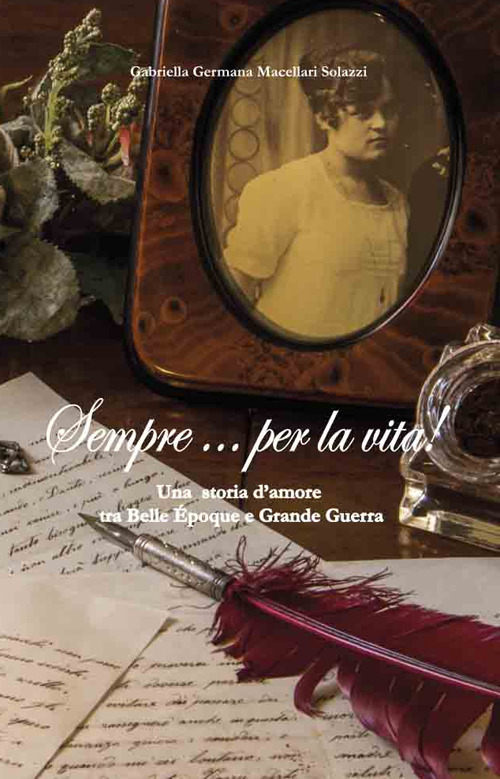 Sempre per la vita! Una storia d'amore tra belle époque e grande guerra