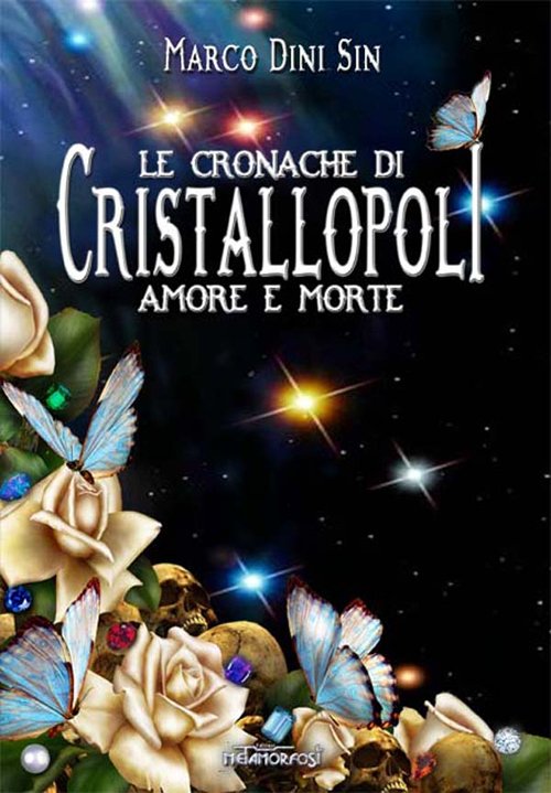 Le cronache di cristallopoli. Amore e morte