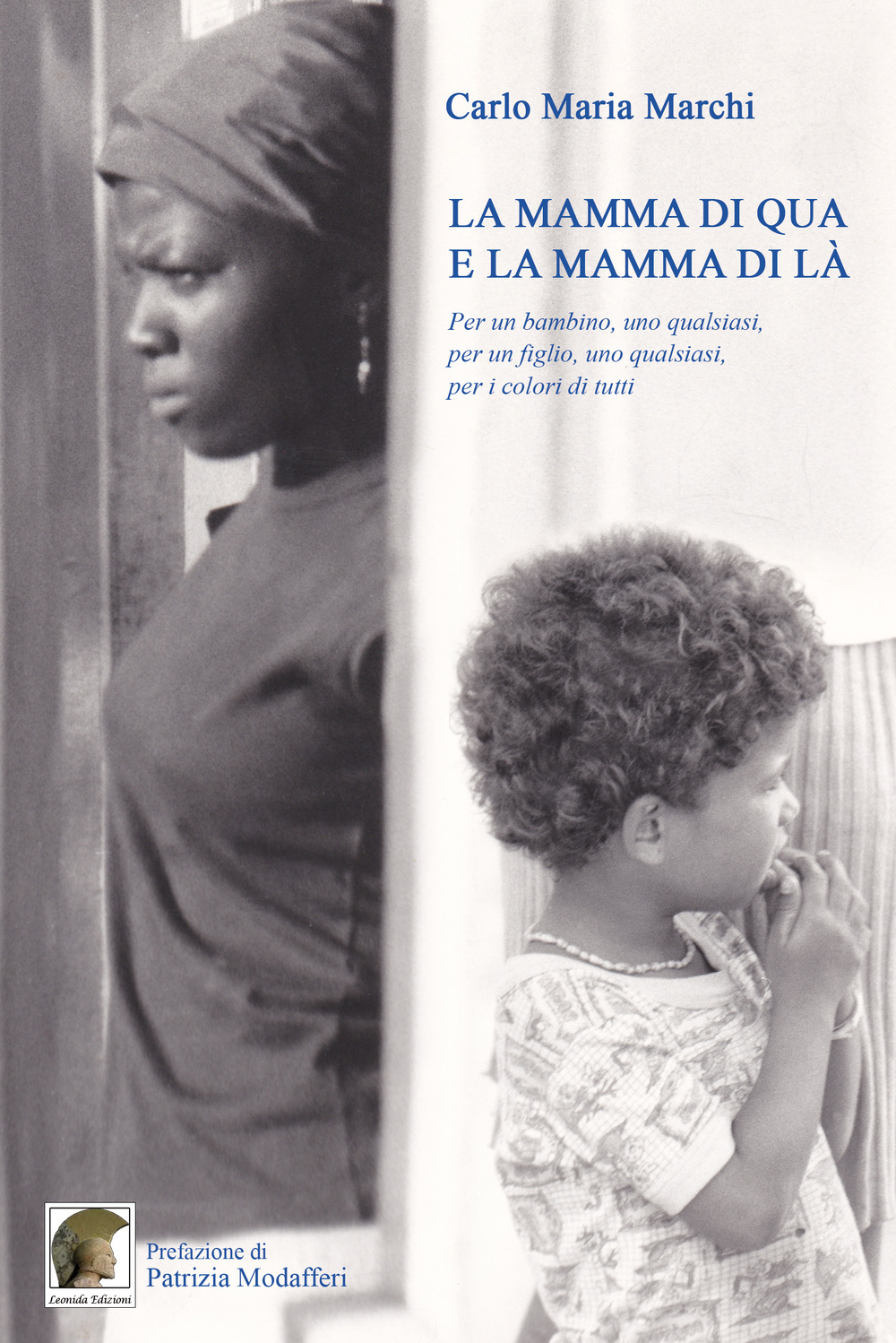 La mamma di qua e la mamma di là. Per un bambino, uno qualsiasi, per un figlio, uno qualsiasi, per i colori di tutti