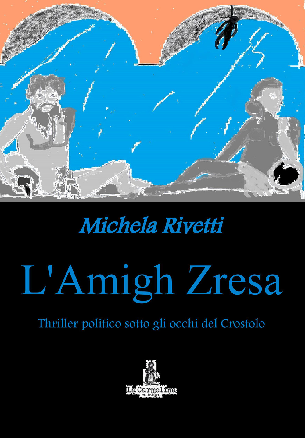 L'amigh Zresa. Thriller politico sotto gli occhi del Crostolo