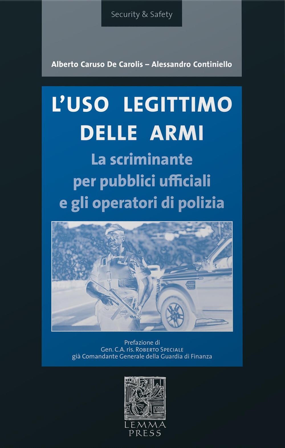 L'uso legittimo delle armi. La scriminante per pubblici ufficiali e operatori di polizia