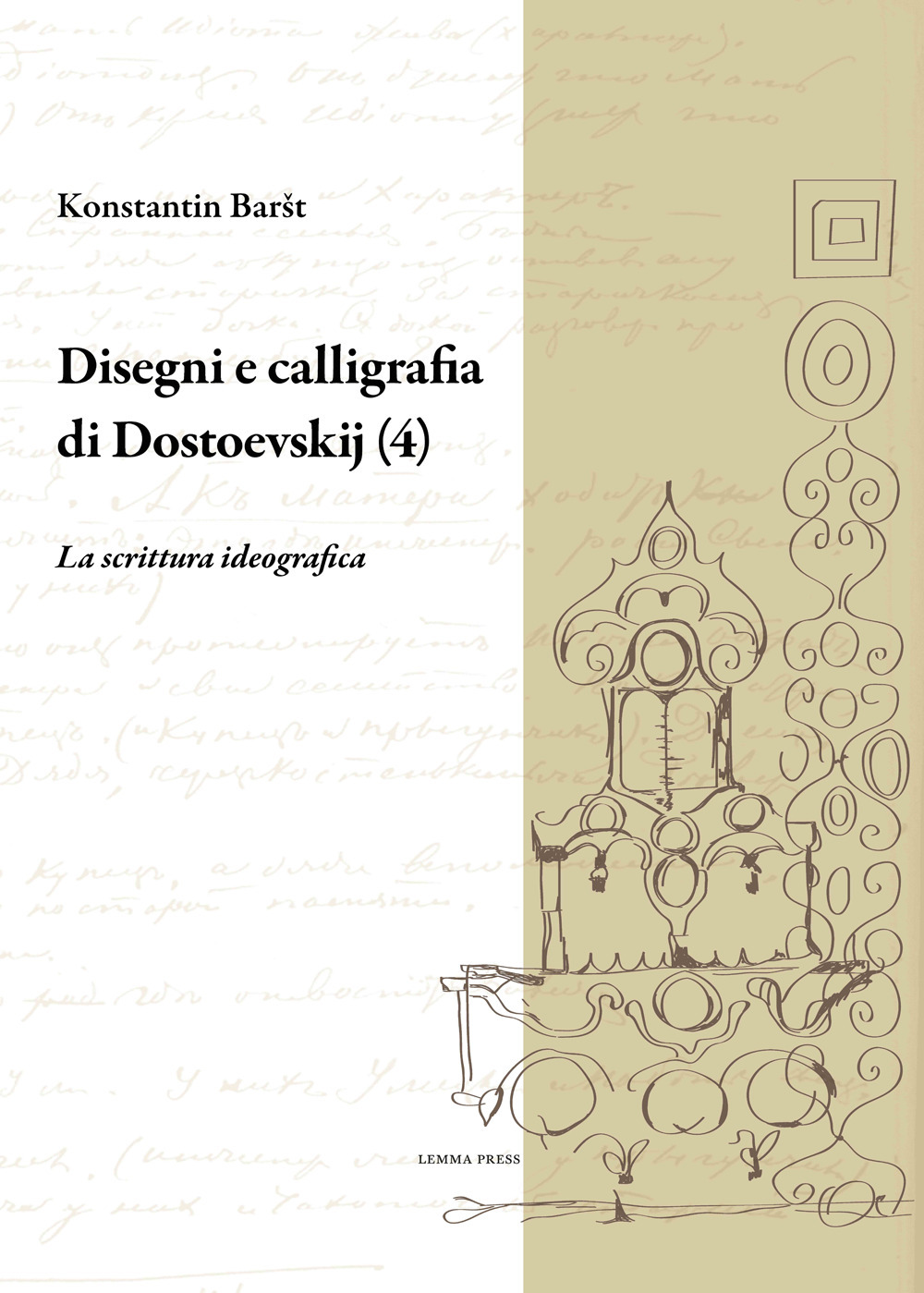 Disegni e calligrafia di Fëdor Dostoevskij. Vol. 4: La scrittura ideografica