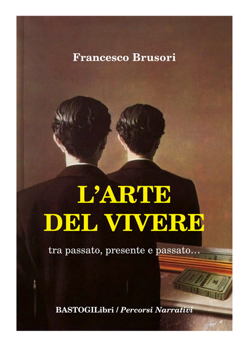 L'arte del vivere. Tra passato, presente e passato...