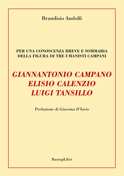 Giannantonio Campano, Elisio Calenzio, Luigi Tansillo. Per una conoscenza breve e sommaria della figura di tre umanisti campani
