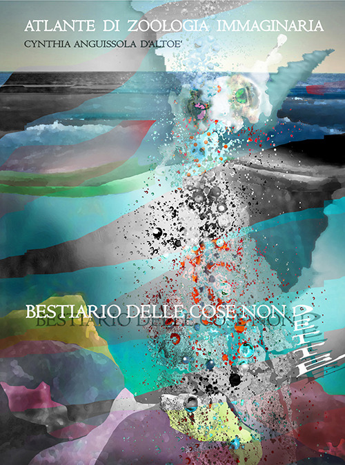 Bestiario delle cose non dette. Atlante di zoologia fantastica