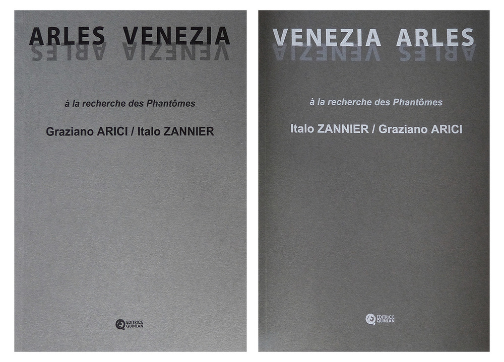 Italo Zannier, Graziano Arici. Venezia, Arles. A la recherche des Phantomes