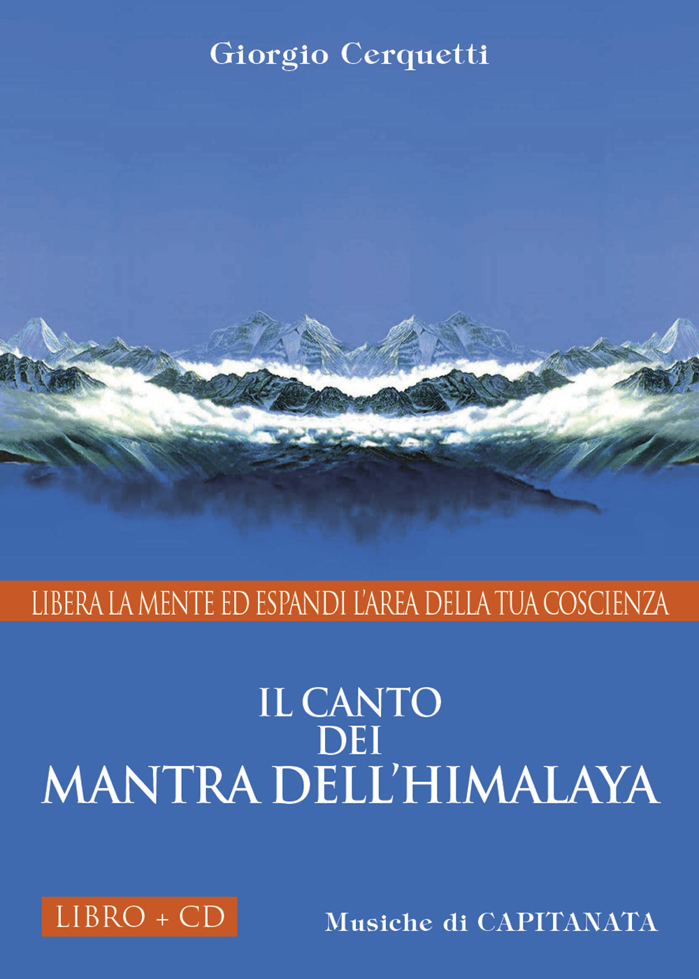 Il canto dei Mantra dell'Himalaya. Libera la mente ed espandi l'area della tua coscienza