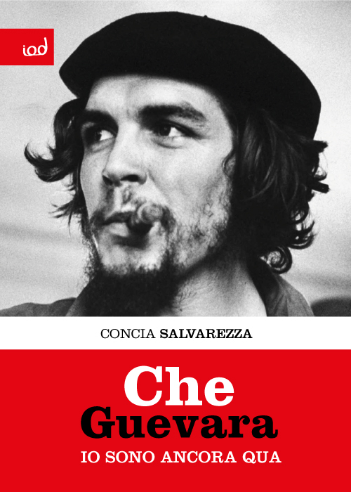 Che Guevara. Io sono ancora qua