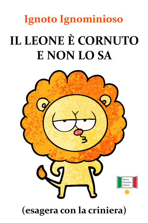 Il leone è cornuto e non lo sa (esagera con la criniera)