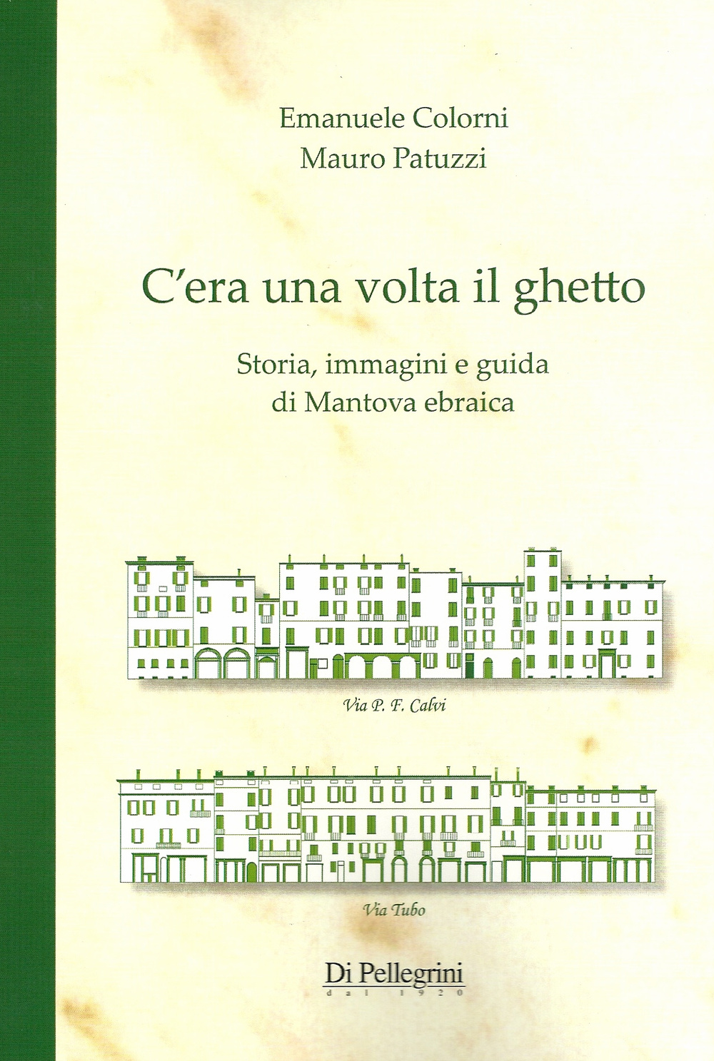 C'era una volta il ghetto. Storia, immagini e guida di mantova ebraica