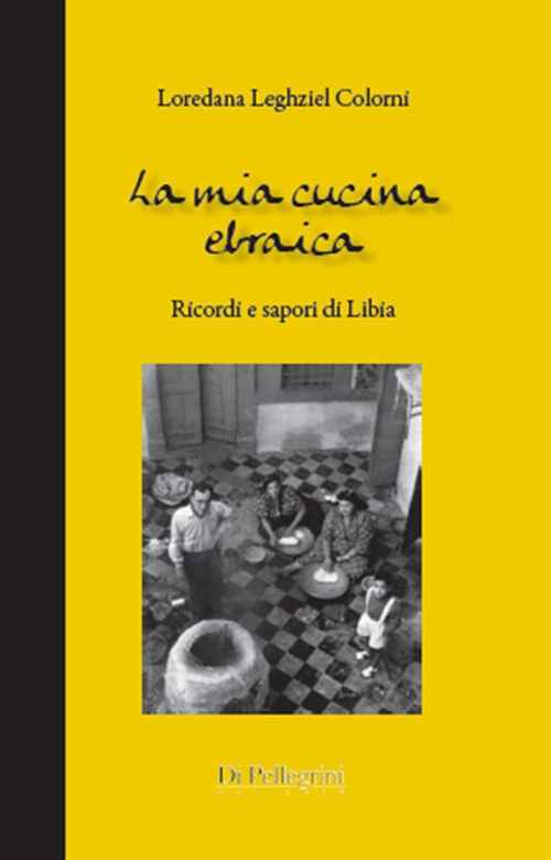 La mia cucina ebraica. Ricordi e sapori di Libia