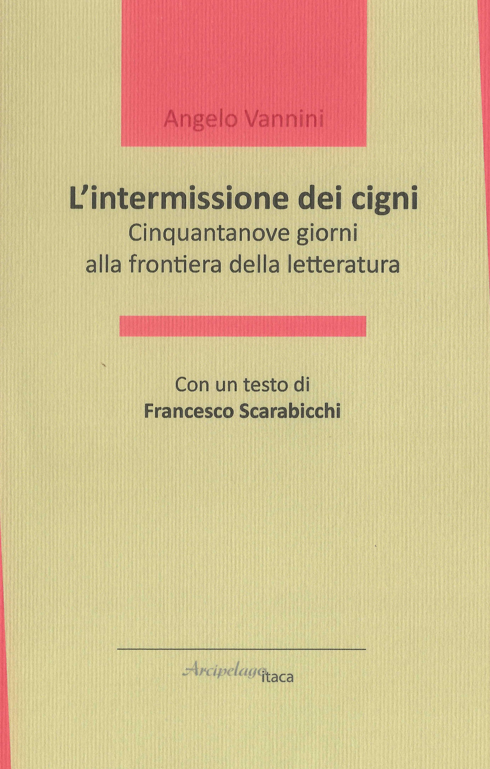 L'intermissione dei cigni. Cinquantanove giorni alla frontiera della letteratura