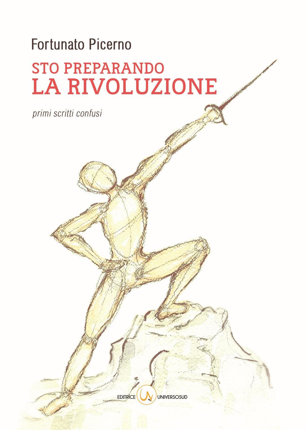 Sto preparando la rivoluzione. Primi scritti confusi