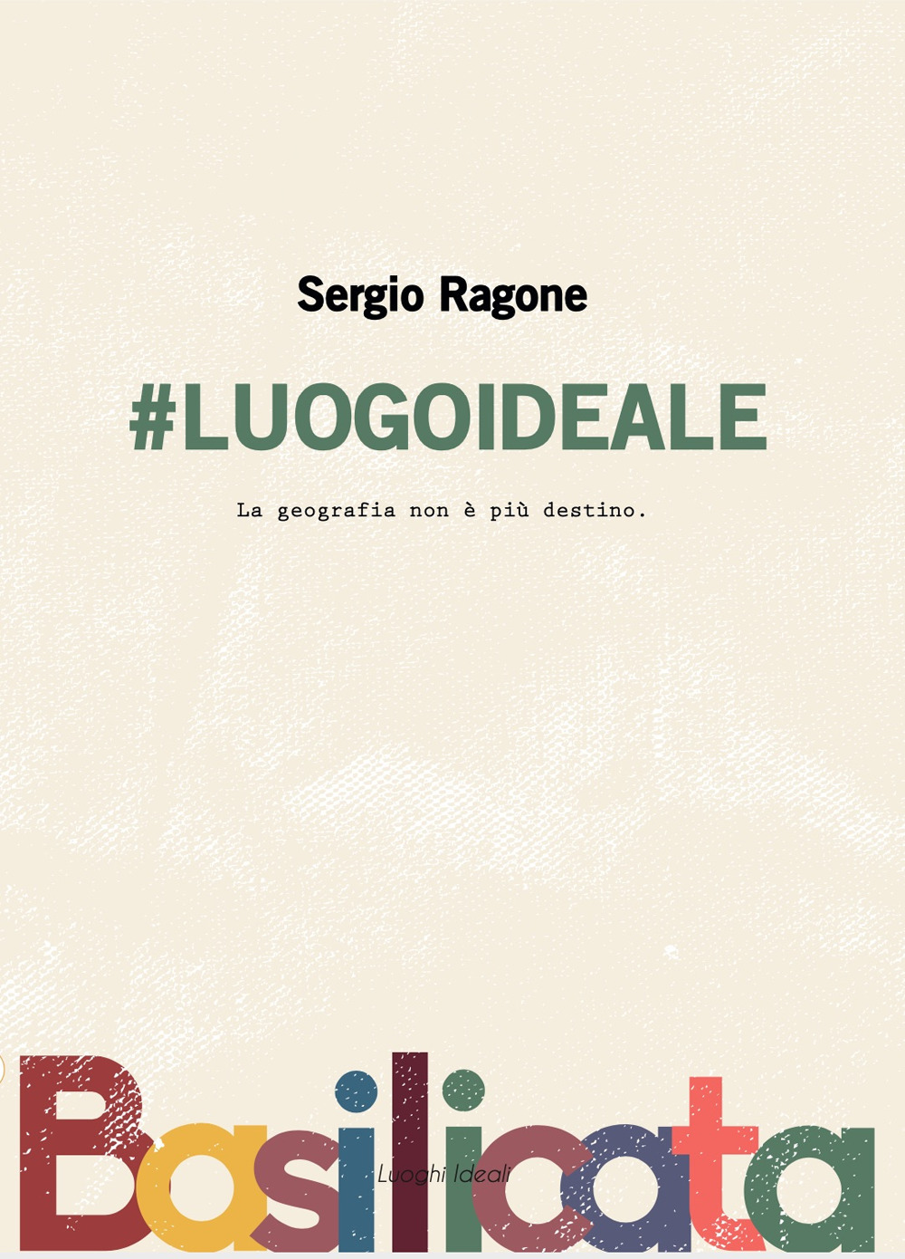 #luogoideale. La geografia non è più destino