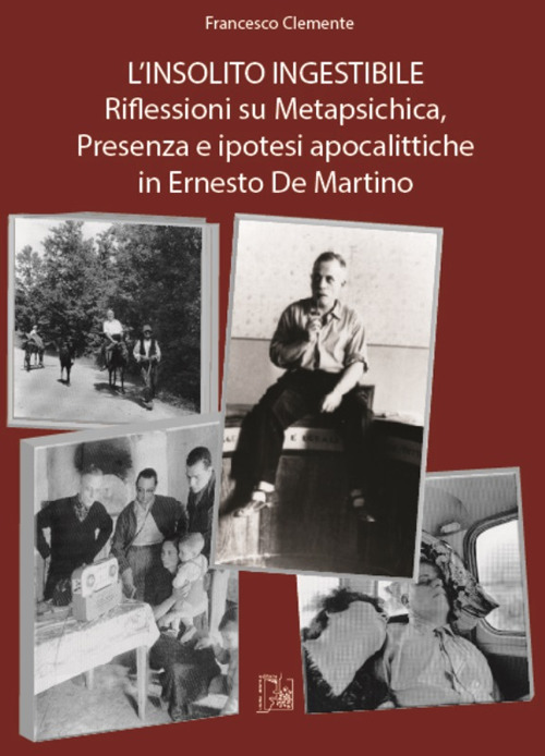 L'insolito ingestibile. Riflessioni su metapsichica, presenza e ipotesi apocalittiche in Ernesto De Martino