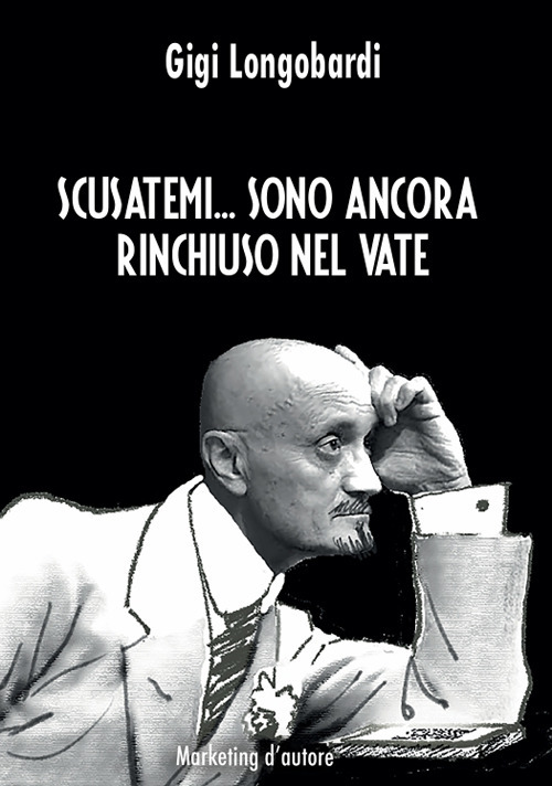 Scusatemi... Sono ancora rinchiuso nel vate